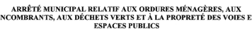 Arrêté municipal relatif aux ordures ménagères, encombrants, déchets verts et propreté des espaces publics